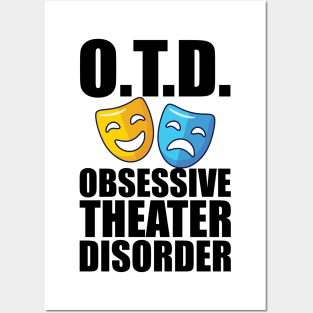 Theatre - O.T.D. Obsessive Theater Disorder Posters and Art